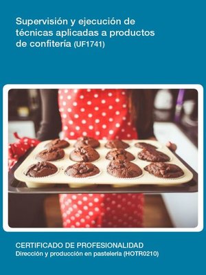 cover image of UF1741--Supervisión y ejecución de técnicas aplicadas a productos de confitería